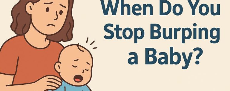 When Do You Stop Burping a Baby